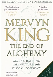 The End of Alchemy: Money, Banking and the Future of the Global Economy (Mervyn King)