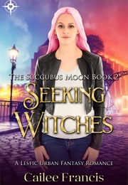Seeking Witches (Cailee Francis)