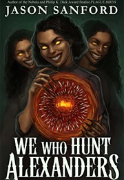 We Who Hunt Alexanders (Jason Sanford)