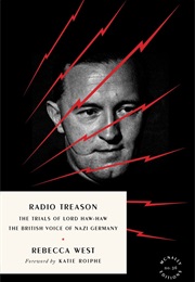Radio Treason: The Trials of Lord Haw-Haw, the British Voice of Nazi Germany (Rebecca West)