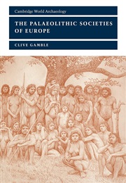 The Paleolithic Societies of Europe (Clive Gamble)