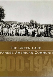 The Green Lake Japanese American Community, 1900-1942 (The Green Lake Japanese American Community Booklet)