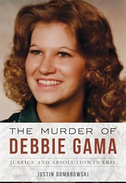 The Murder of Debbie Gama (Justin Dombrowski)