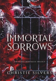 Immortal Sorrows: The Complete Penny Montague Series (Christie Silvers)