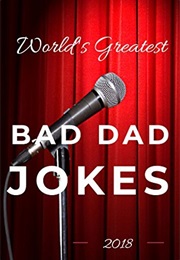World's Greatest Bad Dad Jokes 2018 (Mad Comedy)