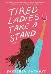 Tired Ladies Take a Stand (Gretchen Anthony)