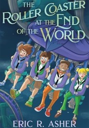 The Roller Coaster at the End of the World (Eric R. Asher)