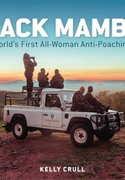 The Black Mambas: The World's First All-Woman Anti-Poaching Unit (Kelly Crull)