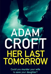 Her Last Tomorrow (Adam Croft)