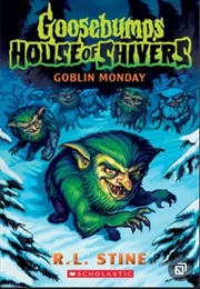 Goosebumps - House of Shivers : Goblin Monday (R.L. Stine)