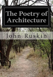 The Poetry of Architecture (John Ruskin)