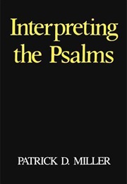 Interpreting the Psalms (Patrick D. Miller, Jr.)