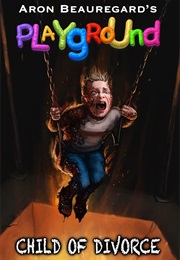 Playground: Child of Divorce (Aron Beauregard)