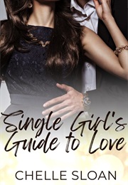 Single Girl's Guide to Love (Chelle Sloan)