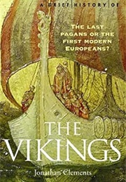 A Brief History of the Vikings (Jonathan Clements)