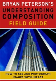 Bryan Peterson's Understanding Composition Field Guide (Bryan Peterson)