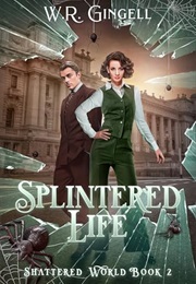 Splintered Life (W.R. Gingell)