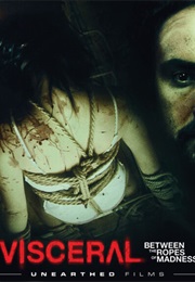 Visceral: Between the Ropes of Madness (2012)
