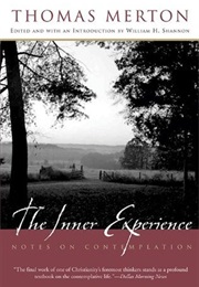 The Inner Experience: Thomas Merton's Unfinished Masterpiece on Contemplation, Bridging Catholic Mon (Thomas Merton)