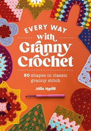 Every Way With Granny Crochet (Julia Madill)
