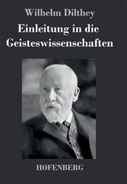 Einleitung in Die Geisteswissenschaften (Wilhelm Dilthey)