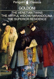 The Venetian Twins / the Artful Widow / Mirandolina / the Superior Residence (Goldoni, Carlo)