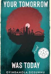 Your Tomorrow Was Today (Oyindamola Dosunmu)