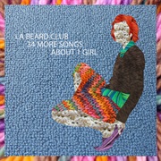 LA Beard Club - 34 More Songs About 1 Girl