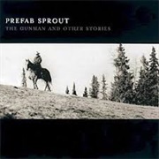 Prefab Sprout - The Gunman & Other Stories