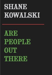 Are People Out There (Shane Kowalski)