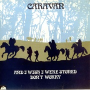 Caravan - And I Wish I Were Stoned/Don't Worry