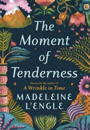 Moments of Tenderness (Madeleine L'engle)