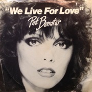 Pat Benatar - We Live for Love