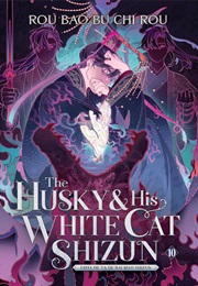The Husky and His White Cat Shizun: Erha He Ta De Bai Mao Shizun Vol. 10 (Rou Bao Bu Chi Rou)