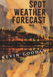 Spot Weather Forecast: A Fire Liturgy (Kevin Goodan)