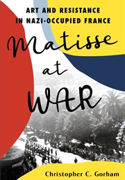 Matisse at War (Christopher C. Gorham)