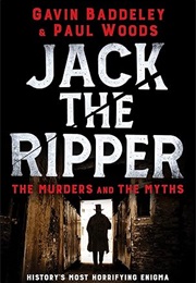 Jack the Ripper: The Murders and the Myths (Gavin Baddeley & Paul Woods)