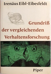 Grundriss Der Vergleichenden Verhaltensforschung (Irenäus Eibl-Eibesfeldt)