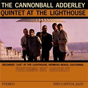 The Cannonball Adderley Quintet - At the Lighthouse