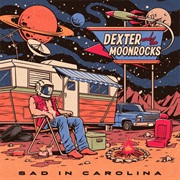 Dexter and the Moonrocks - Sad in Carolina