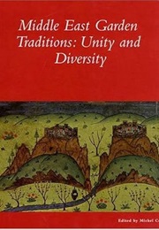 Middle East Garden Traditions: Unity and Diversity (Michel Conan)