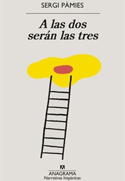 A Las Dos Serán Las Tres (Sergi Pàmies)