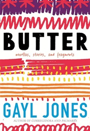 Butter: Novellas, Stories, and Fragments (Gayl Jones)