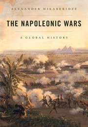 The Napoleonic Wars: A Global History (Alexander Mikaberidze)