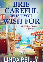 Brie Careful What You Wish for (Linda Reilly)