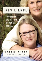 Resilience: Two Sisters and a Story of Mental Illness (Jessie Close)