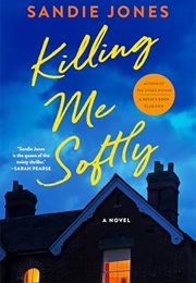 Killing Me Softly (Sandie Jones)