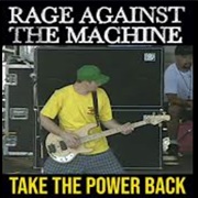Take the Power Back – Rage Against the Machine