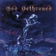 Bloody Blasphemy - God Dethroned (1999)