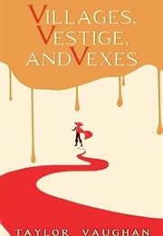 Villages, Vestiges, and Vexes (Taylor Vaughan)